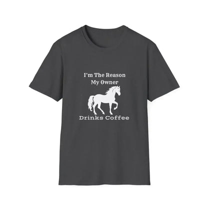 Horse Lover Soft Style T-Shirt, I'm the Reason You Drink Coffee - The Best New Thing