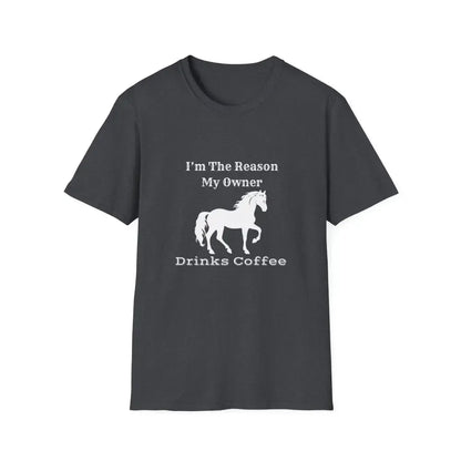 Horse Lover Soft Style T-Shirt, I'm the Reason You Drink Coffee - The Best New Thing