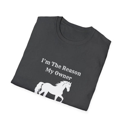 Horse Lover Soft Style T-Shirt I’m the Reason You Drink Coffee - Casual Country Life - T-Shirt