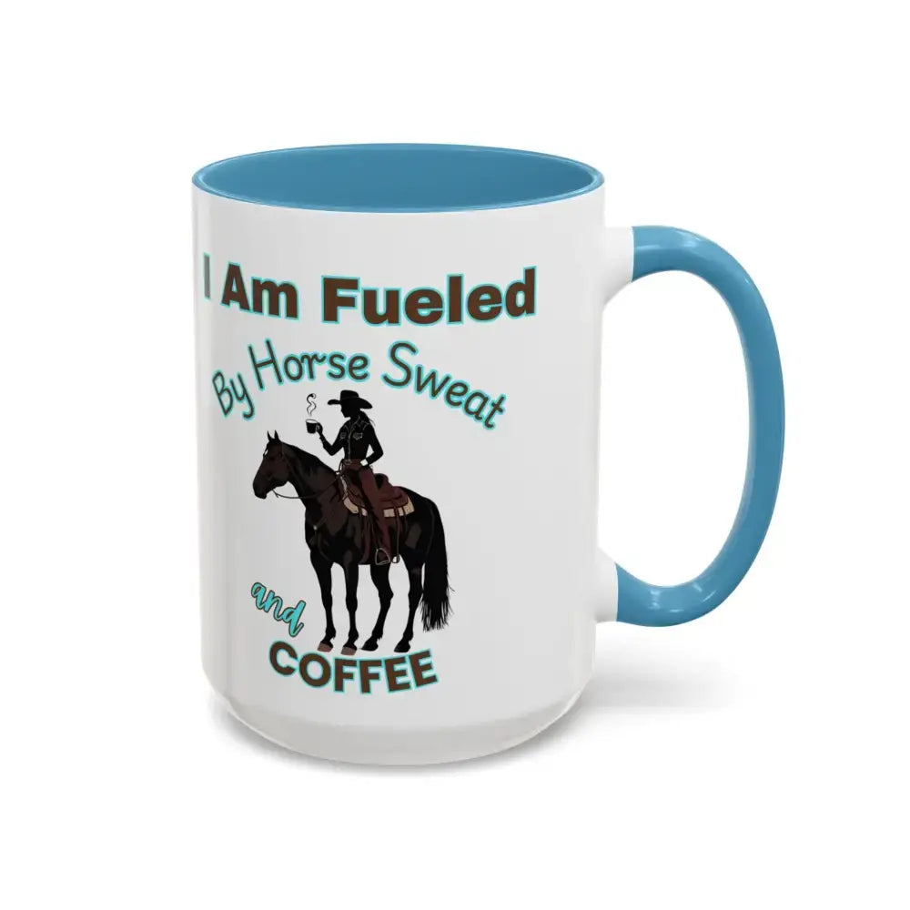 Horse Lover’s Coffee Mug - I Am Fueled by Horse Sweat and Coffee Equestrian Gift - Mugs