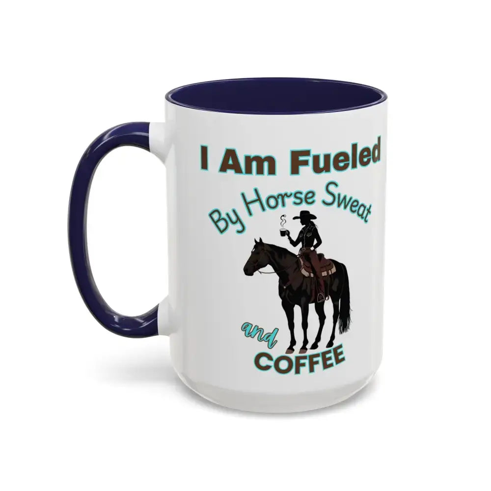 Horse Lover’s Coffee Mug - I Am Fueled by Horse Sweat and Coffee Equestrian Gift - Mugs