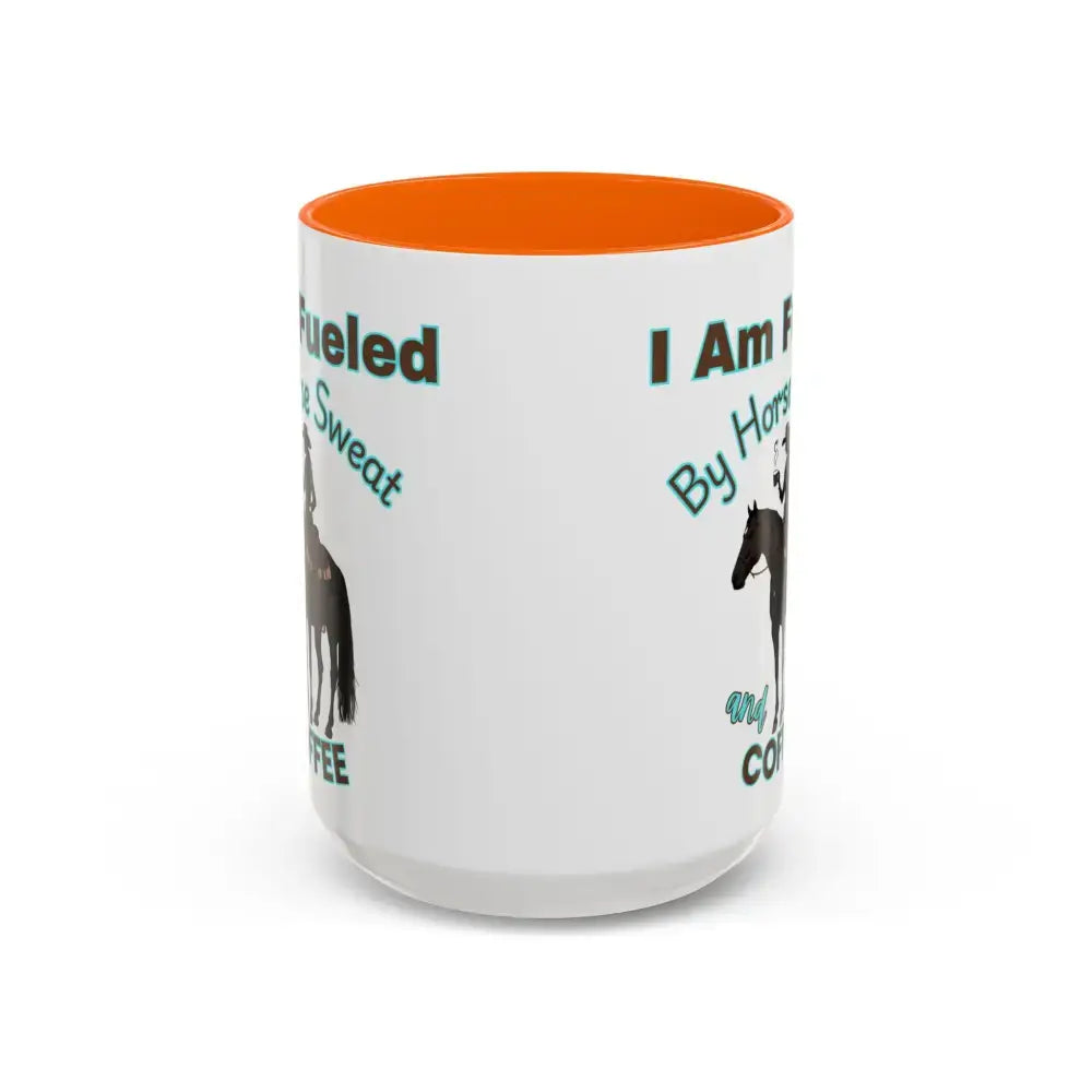 Horse Lover’s Coffee Mug - I Am Fueled by Horse Sweat and Coffee Equestrian Gift - 15oz / Orange - Mugs