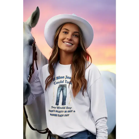 Cowboy Tees, If Blue Jeans Could Talk Farm Long Sleeve Shirt - The Best New Thing