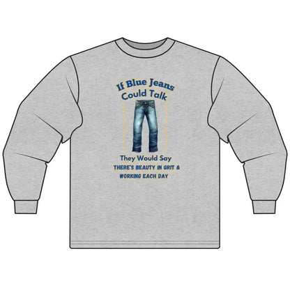 Cowboy Tees, If Blue Jeans Could Talk Farm Long Sleeve Shirt - The Best New Thing