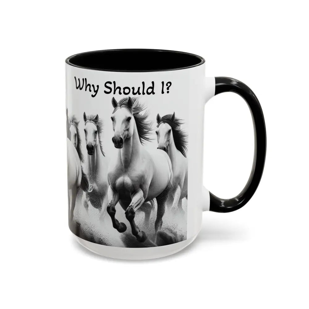 Inspirational Horse Coffee Mug - Humorous Mug Horse Lover Enthusiast Unique Gift Ideas 15oz - Mug