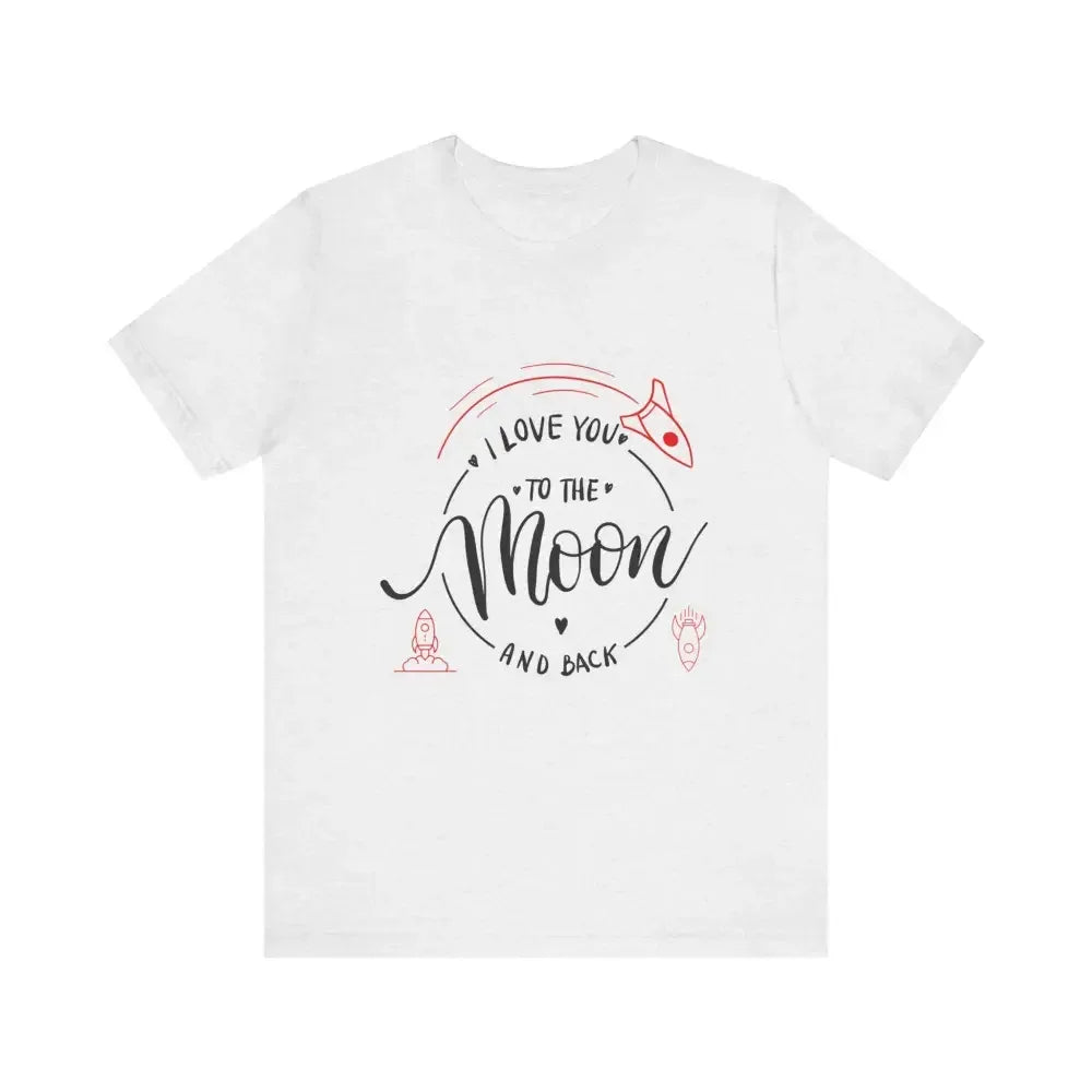 Mother's Day T-Shirt, Love You to the Moon and Back, Unisex T-Shirt - The Best New Thing