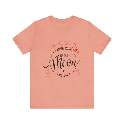 Mother's Day T-Shirt, Love You to the Moon and Back, Unisex T-Shirt - The Best New Thing