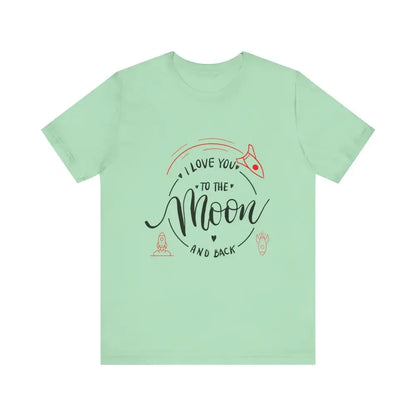 Mother's Day T-Shirt, Love You to the Moon and Back, Unisex T-Shirt - The Best New Thing