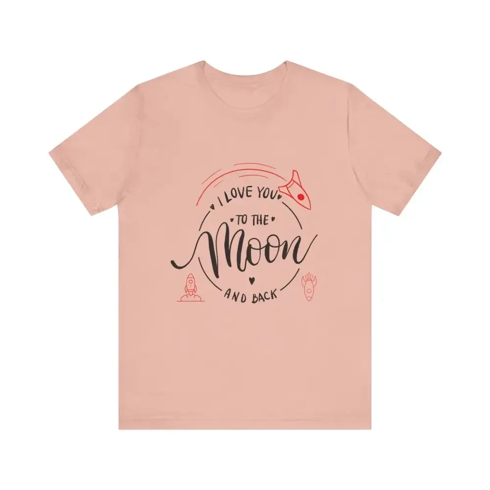 Mother's Day T-Shirt, Love You to the Moon and Back, Unisex T-Shirt - The Best New Thing
