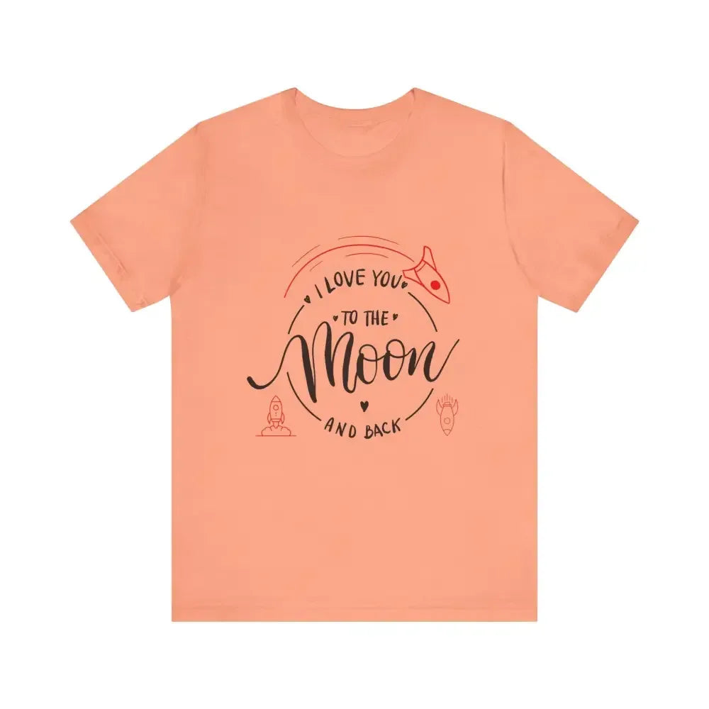 Mother's Day T-Shirt, Love You to the Moon and Back, Unisex T-Shirt - The Best New Thing