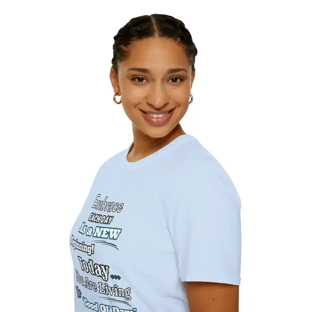Motivational T-Shirt, Embrace Each Day Inspirational Tee, Good Ol Days, Soft Tees - The Best New Thing