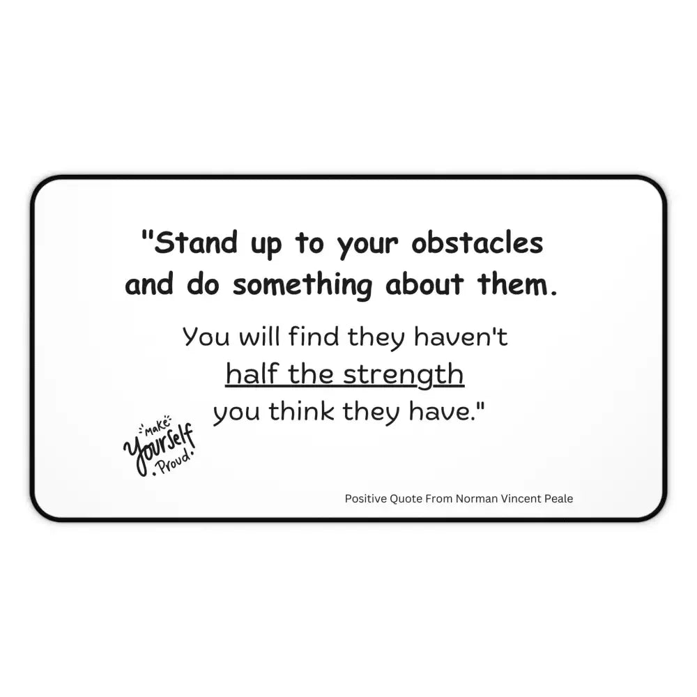 Positive Office Desk Mat, Stand-Up to your Obstacles, - The Best New Thing