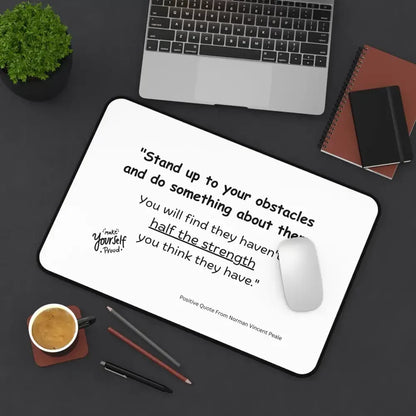 Positive Office Desk Mat, Stand-Up to your Obstacles, - The Best New Thing