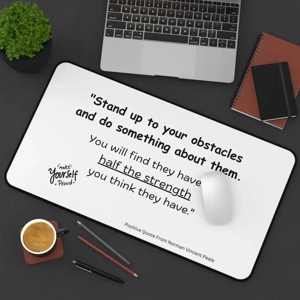 Positive Office Desk Mat, Stand-Up to your Obstacles, - The Best New Thing