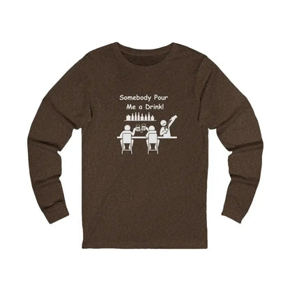 Somebody Pour Me A Drink, Jersey Long Sleeve Tee, Perfect Party Gift - The Best New Thing