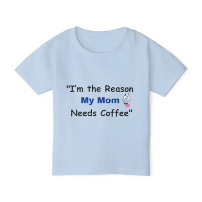 Toddler T-shirt, I'm the Reason My Mom Needs Coffee Shirt - The Best New Thing
