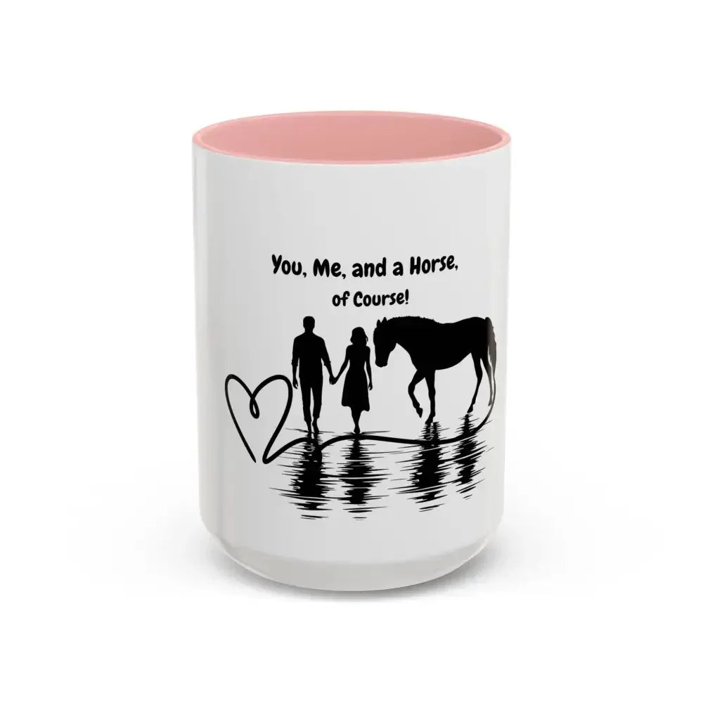 You Me and a Horse of Course Mug, Coffee Mug, 15 0z, Coffee Cup - The Best New Thing