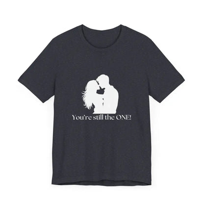You’re Still The One Custom Design Unisex Jersey Short Sleeve T-Shirt - T-Shirt