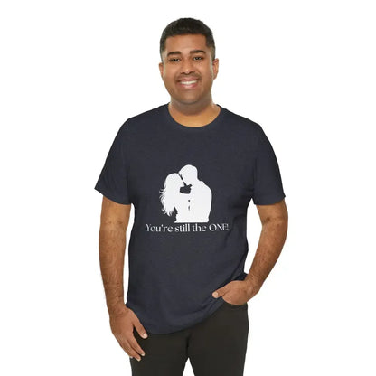 You're Still The One, Custom Design Unisex Jersey Short Sleeve T-Shirt - The Best New Thing